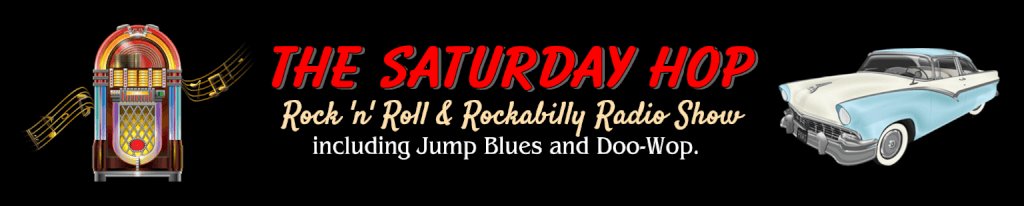 The banner for The Saturday Hop, This banner shows an Old time jukebox on the left, in the middle it reads "The Saturday Hop, Rock n Roll Rockability radio show, including Jump Blues and Doo-wop. On The Right side, has a light blue and white car.